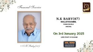 Baby, 86, passed away. Services will begin at his home at 3 p.m. on Friday, January 3, 2025, followed by the funeral service at 4 p.m. at Christuraj Forona Church in Ayoor, Kollam,